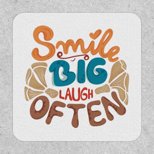 Smile Big Laugh Often Joyful  Patch