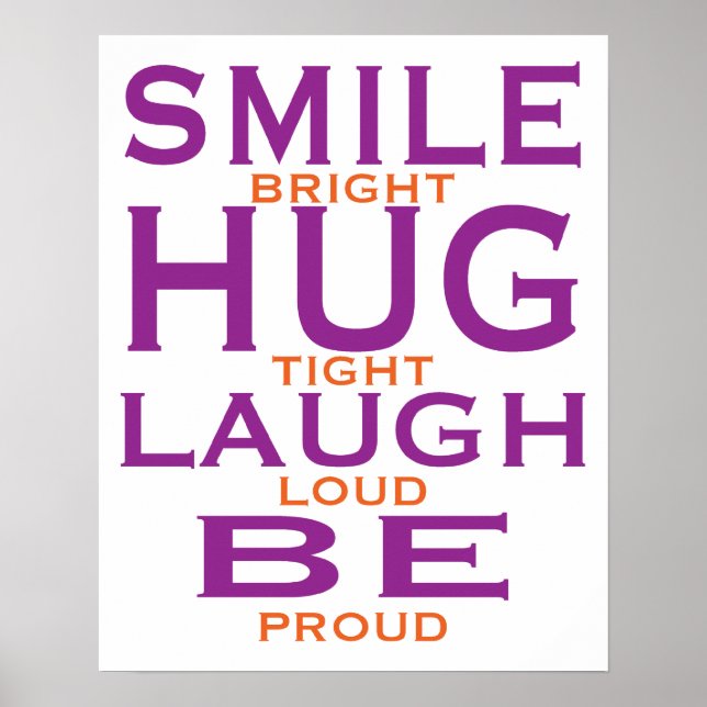 Smile Bright, Hug Tight, Laugh Loud, Be Proud Poster (Front)