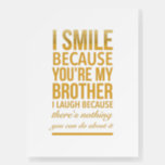 Smile bro Funny birthday gifts for brothers from b Foam Board<br><div class="desc">Smile bro Funny birthday gifts for brothers from big sister brother</div>