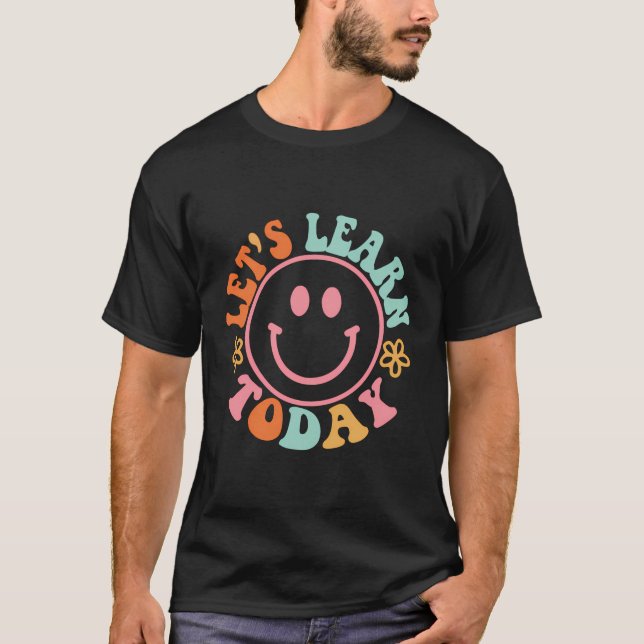Smile Face Let'S Learn Today Teacher Motivational  T-Shirt (Front)