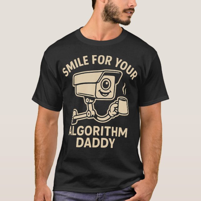 Smile For Your Algorithm Daddy - Fun Cartoon Secur T-Shirt (Front)