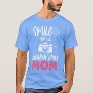 Smile Forhe Photograhpy Mom Photography Mother ret T-Shirt