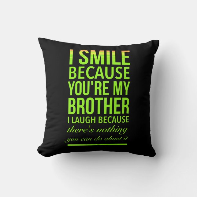 Smile funny gifts for sisters aunties from brother throw pillow (Front)