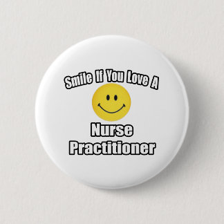 Smile If You Love A Nurse Practitioner Button