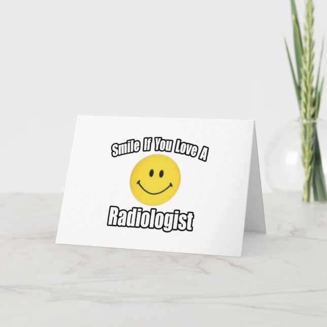 Smile If You Love a Radiologist Card (Front)