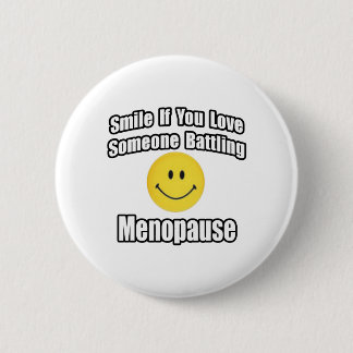 Smile If You Love Someone Battling Menopause Pinback Button