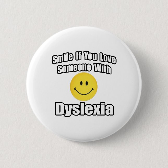 Smile If You Love Someone With Dyslexia Pinback Button (Front)