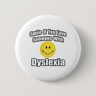 Smile If You Love Someone With Dyslexia Pinback Button
