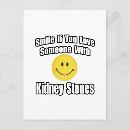 Smile If You Love Someone With Kidney Stones Postcard