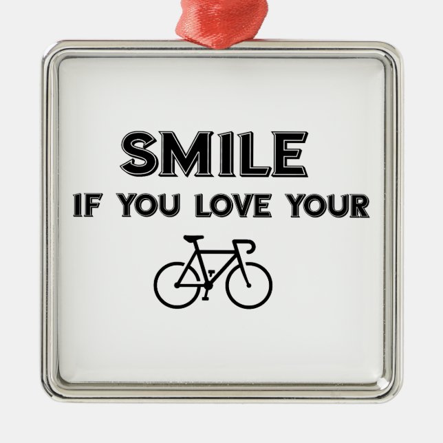 Smile If You Love Your Bike Metal Ornament (Front)