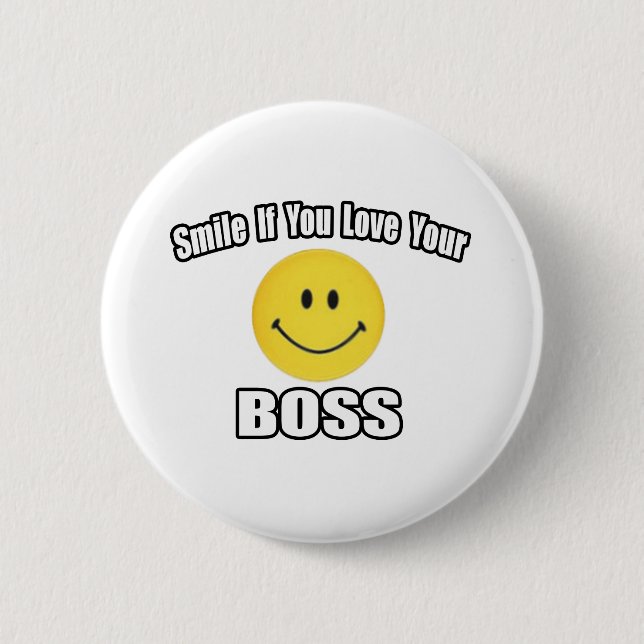Smile If You Love Your Boss Pinback Button (Front)