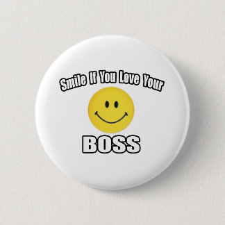 Smile If You Love Your Boss Pinback Button
