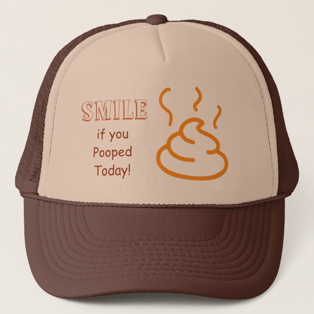 Smile if you Pooped Today Grfeat Gag Gift Funny Trucker Hat (Front)