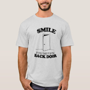 SMILE IF YOU TAKE IT IN THE BACK DOOR -.png T-Shirt