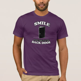 SMILE IF YOU TAKE IT IN THE BACK DOOR - WHITE -.pn T-Shirt
