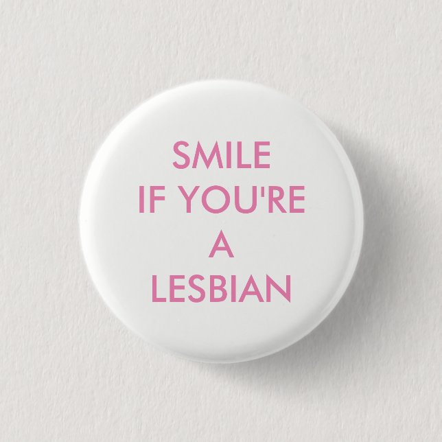 SMILE IF YOU'RE A LESBIAN BADGE PINBACK BUTTON (Front)