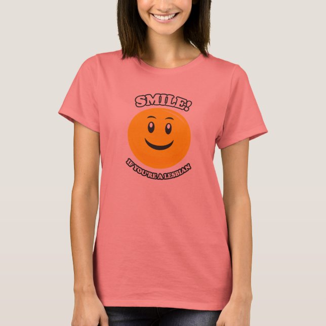 SMILE IF YOU'RE A LESBIAN T-Shirt (Front)
