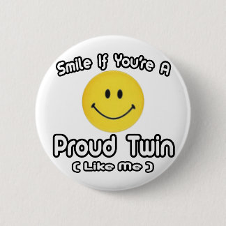 Smile If You're a Proud Twin (Like Me) Button
