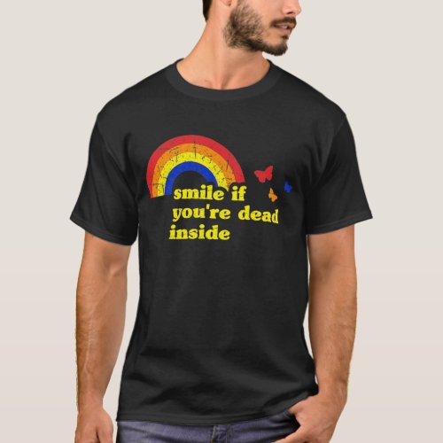 Smile if Youre Dead Inside Rainbow Lt Vintage Dar T_Shirt
