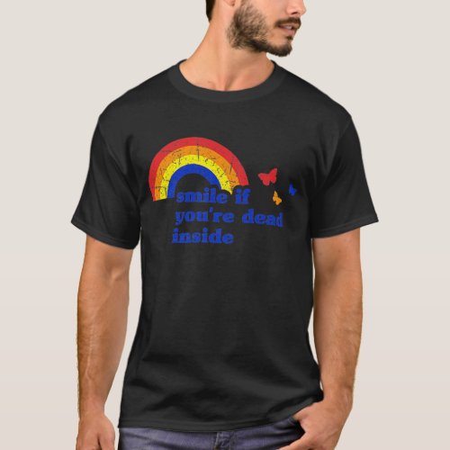 Smile if Youre Dead Inside Rainbow Vintage Dark H T_Shirt