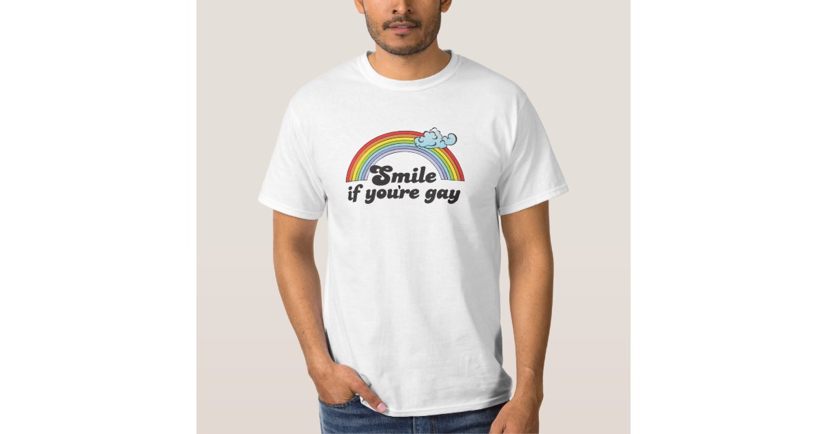 SMILE IF YOU'RE GAY T-Shirt | Zazzle.com