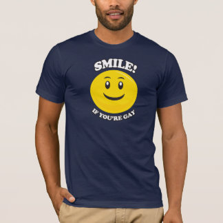 SMILE IF YOU'RE GAY T-Shirt