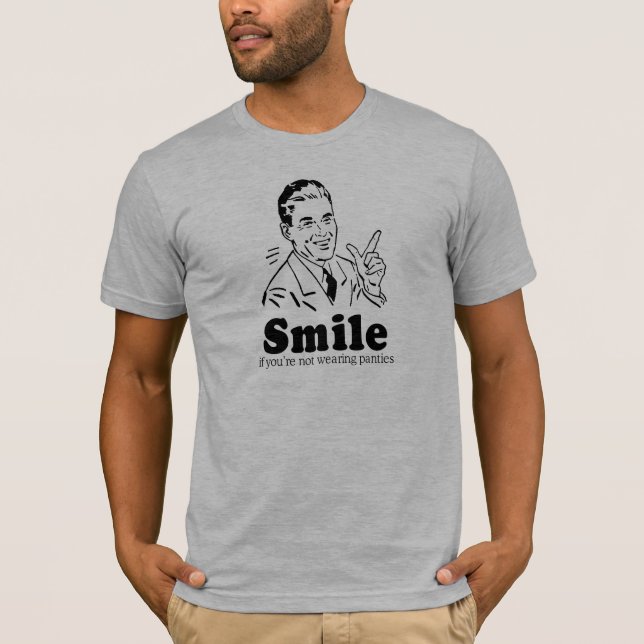 SMILE IF YOU'RE NOT WEARING PANTIES T-Shirt (Front)