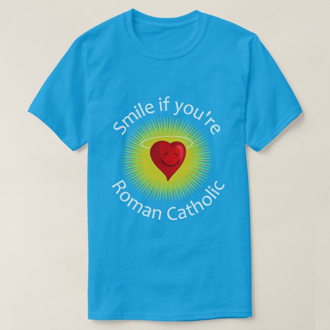 Smile if you're Roman Catholic T-Shirt (Design Front)