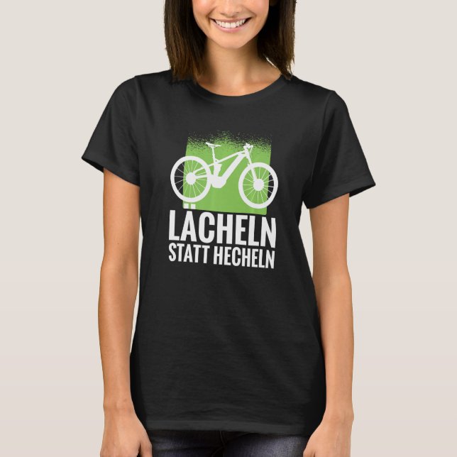 Smile instead of pant E bike and e mountain bike   T-Shirt (Front)