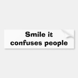 Smile It Confuses People Bumper Sticker
