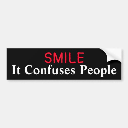 SMILE It Confuses People Bumper Sticker