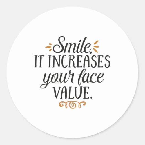 Smile it increases your face value classic round sticker