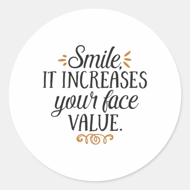 Smile it increases your face value classic round sticker (Front)