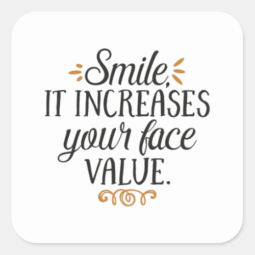 Smile it increases your face value square sticker