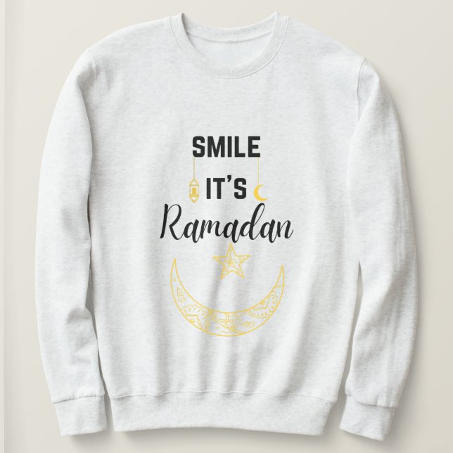 smile it is ramadan kareem islam for Muslim  Sweatshirt (Design Front)