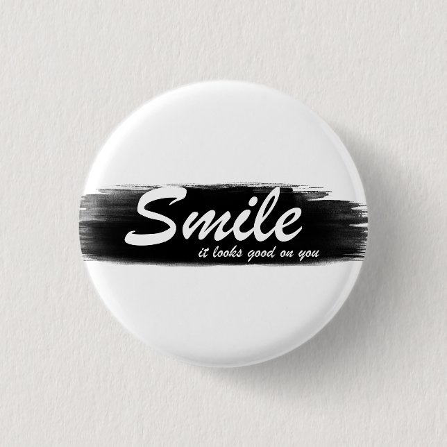 Smile it looks good on you! button (Front)