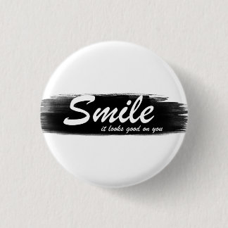 Smile it looks good on you! button