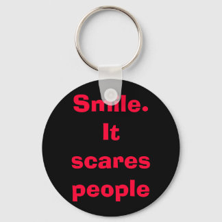 Smile. It scares people Keychain