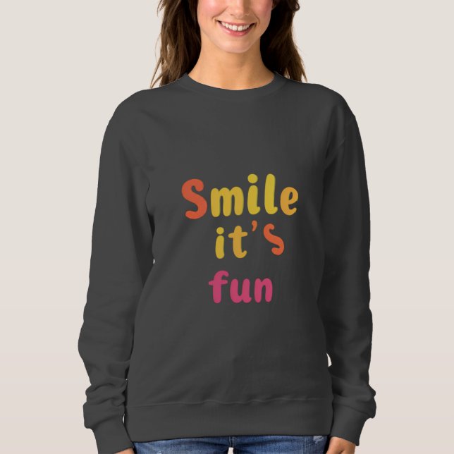 Smile it's fun simply women full slim T-shirt  Sweatshirt (Front)