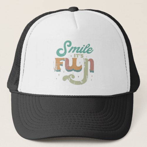 Smile Its Fun Trucker Hat