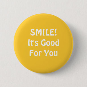 SMILE! It's Good For You. Yellow. Pinback Button