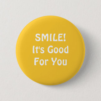 SMILE! It's Good For You. Yellow. Pinback Button