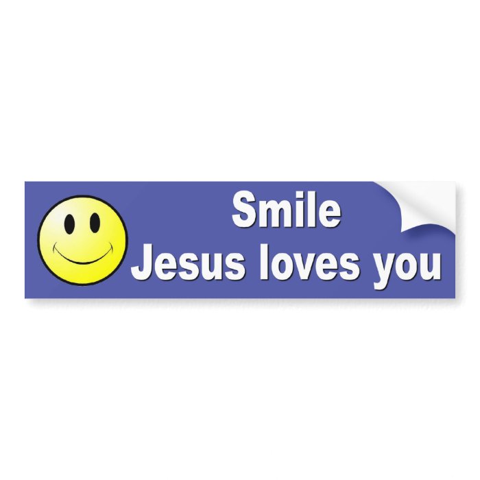 Smile, Jesus loves you Bumper Sticker