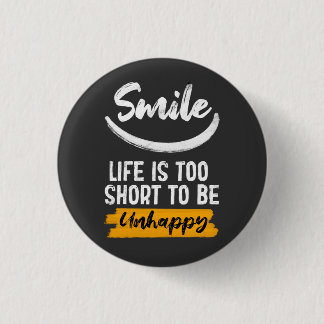 Smile life is too short to be unhappy motivation button