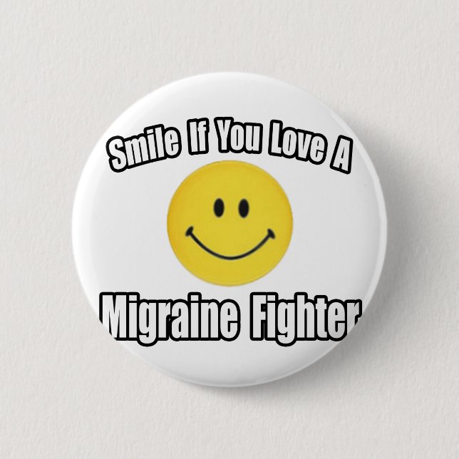 Smile...Love a Migraine Fighter Pinback Button (Front)