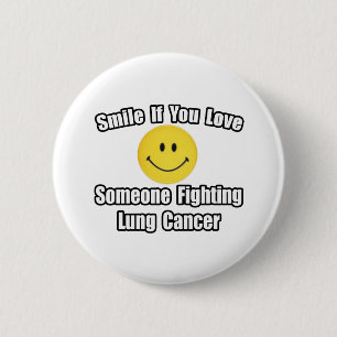 Smile...Love Someone Fighting Lung Cancer Button