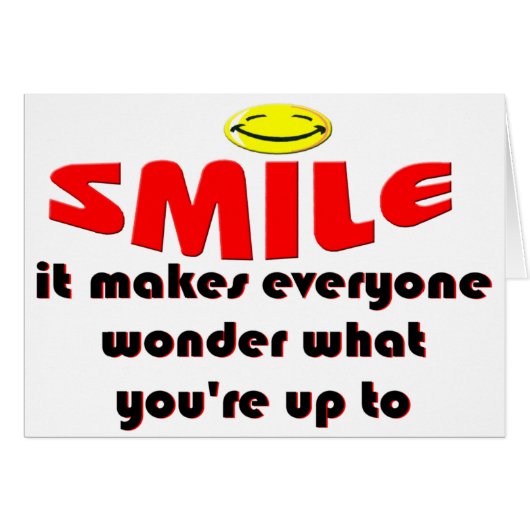 Smile - Make people wonder what your up to (Front Horizontal)