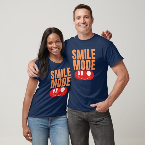 SMILE MODE ON T_Shirt