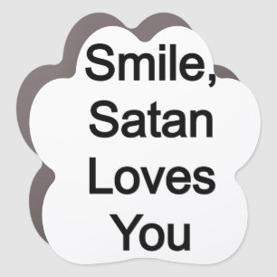 Smile, Satan Loves You Car Magnet
