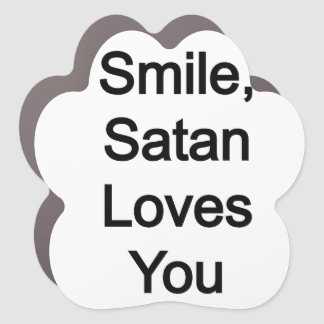 Smile, Satan Loves You Car Magnet